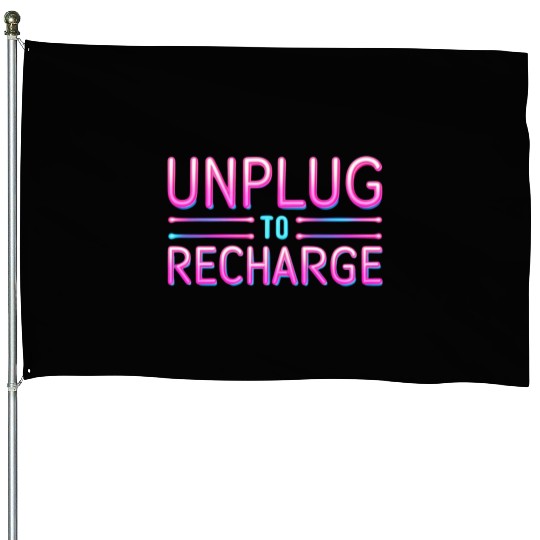 Unplug to Recharge – Neon Light Tech Detox Quote House Flags