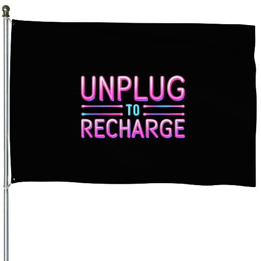 Unplug to Recharge – Neon Light Tech Detox Quote House Flags