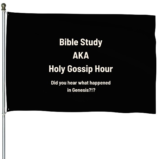 Bible Study AKA Gossip Hour Design House Flags