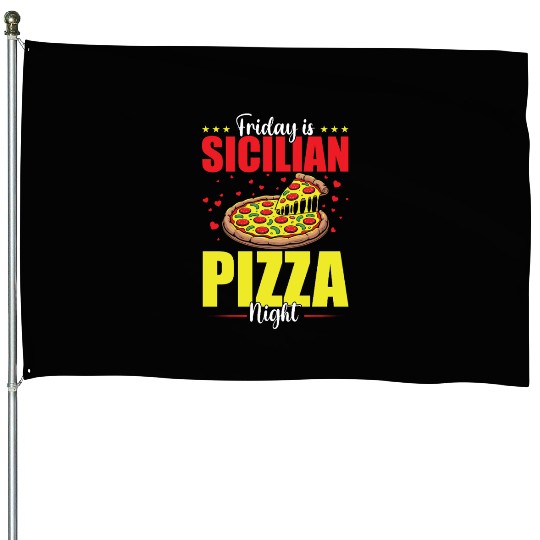 Friday Is Sicilian Pizza Night House Flags