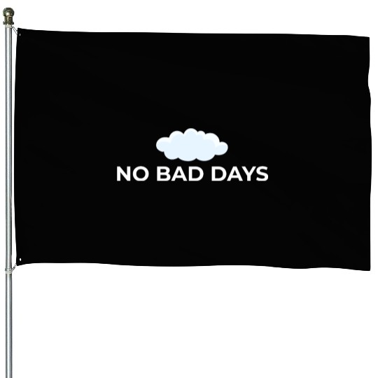 No Bad Days – Positive Vibes Only House Flags
