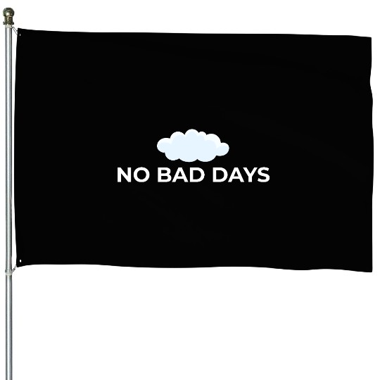 No Bad Days – Positive Vibes Only House Flags