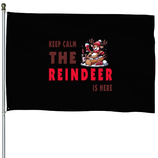 Keep Calm, The Reindeer Is here House Flags