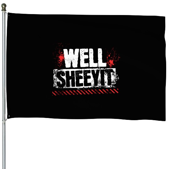 Funny Well Sheeyit House Flags