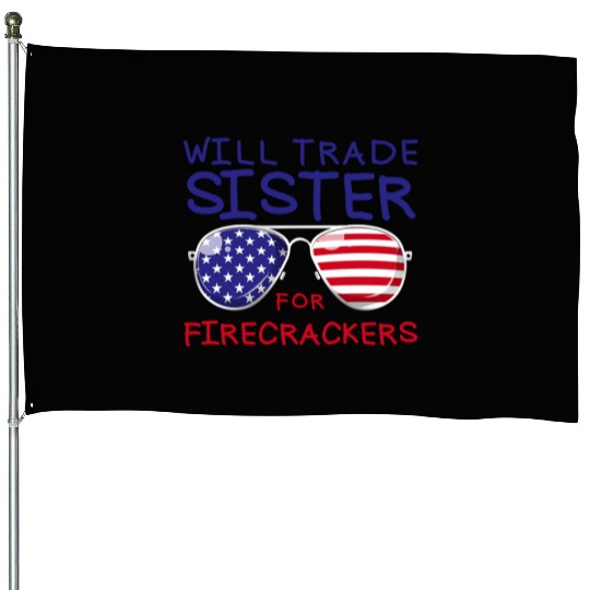 Will Trade Sister For Fireworks Kids 4th Of July House Flags