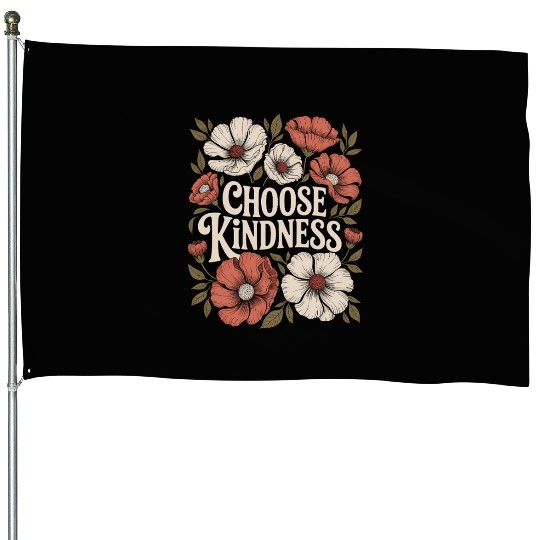 Choose Kindness Boho Flower Vintage Positivity House Flags