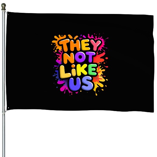 They Not Like Us House Flags