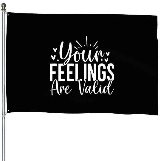 Your Feelings Are Valid - Empathy Design House Flags