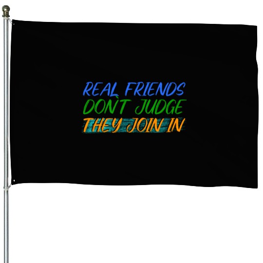 Real Friends Join the Fun, Not Judge House Flags