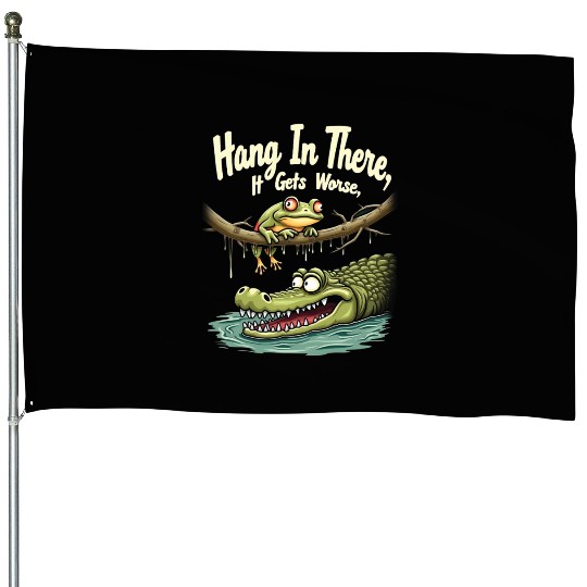 Hang In There – Dark Humor Sarcastic House Flags