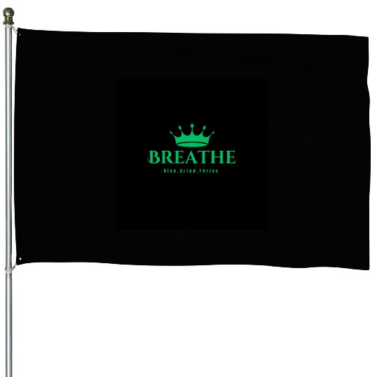 Breathe Rise Grind Thrive Flow House Flags