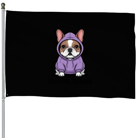 Too Cool To Bark French Bulldog House Flags