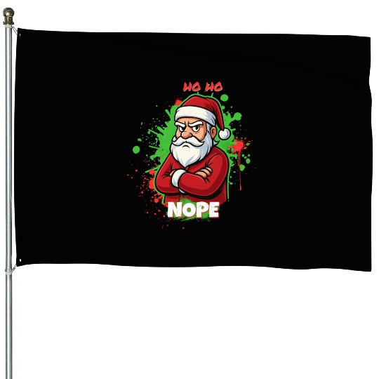Ho Ho Nope – Grumpy Santa Art House Flags