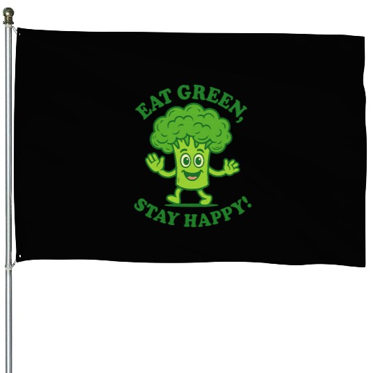 Eat Green Stay Happy Broccoli Character House Flags