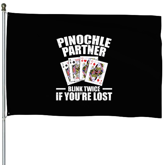 Pinochle Partner Blink Twice If You're Lost House Flags