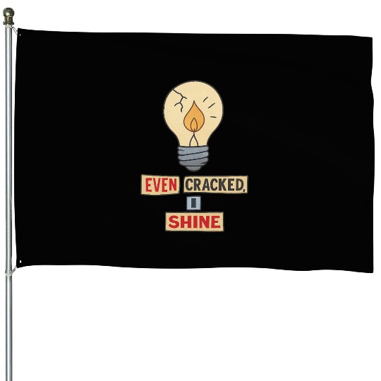 Even Cracked, I Shine – Inspirational Broken Light House Flags