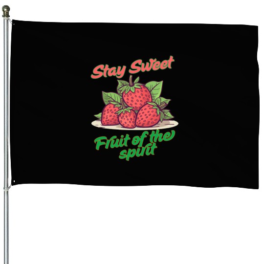 Stay sweet fruit of the spirit, vintage fruit House Flags