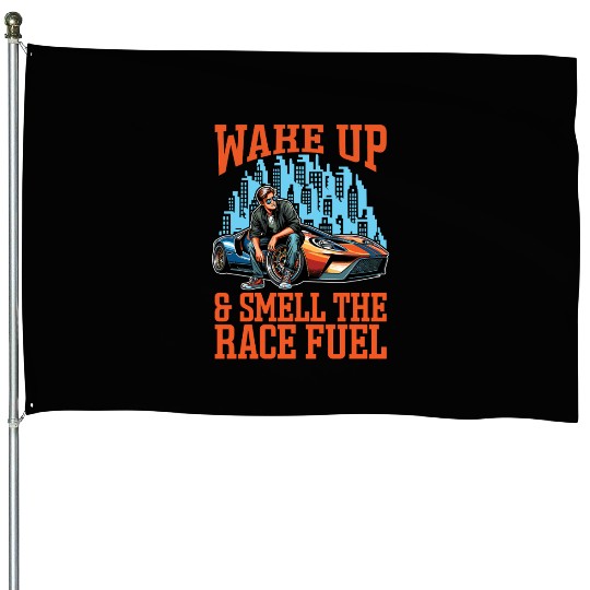 Car Racing Wake Up & Smell Race Track Car Lover House Flags
