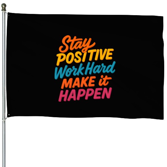 Stay Positive Colorful Motivational Quote House Flags