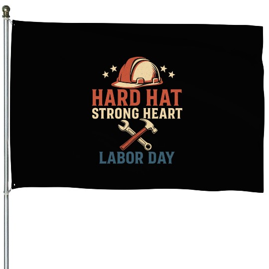 Hard Hat, Strong Heart – Labor day House Flags