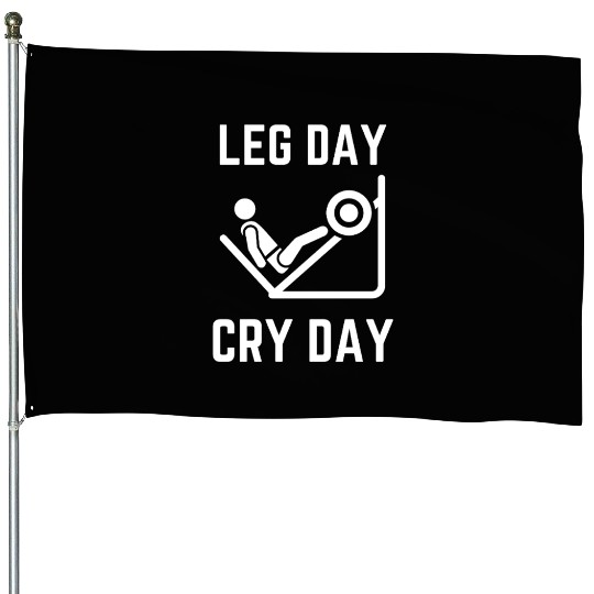 Leg Day Cry Day Humor House Flags