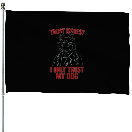Trust Issues Husky Dog House Flags