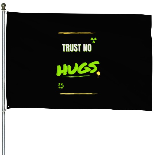 TRUST NO HUGS – Toxic Streetwear Design House Flags