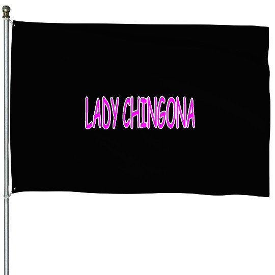LADY CHINGONA House Flags