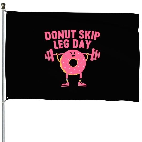Donut Skip Leg Day Funny Donut Weightlifting House Flags