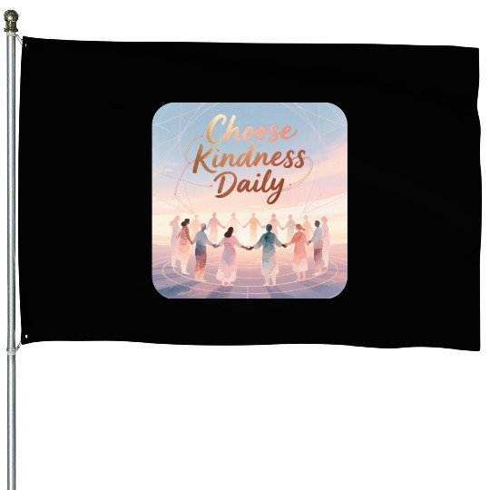 Choose Kindness Daily Inspirational Design House Flags