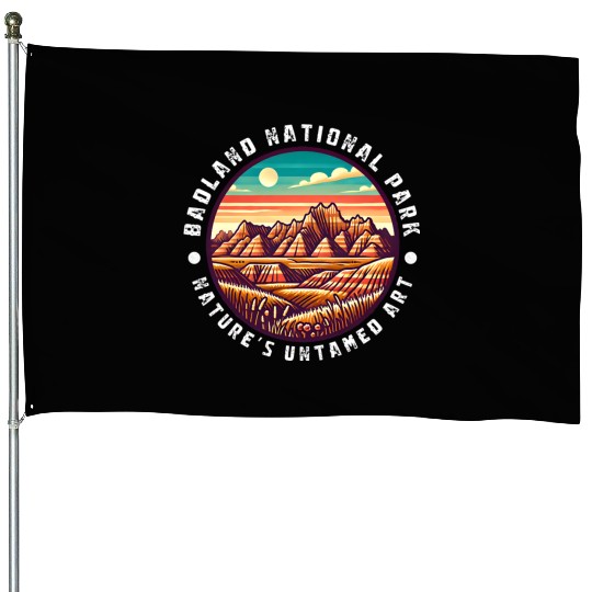 Badlands National Park Natures Untamed House Flags
