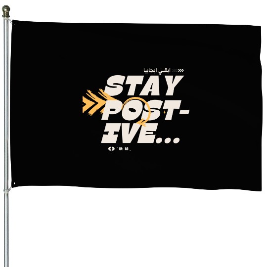 Stay Positive Motivational Quote House Flags