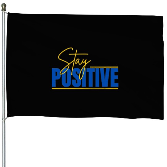 House Flags Stay Positive Typography Design