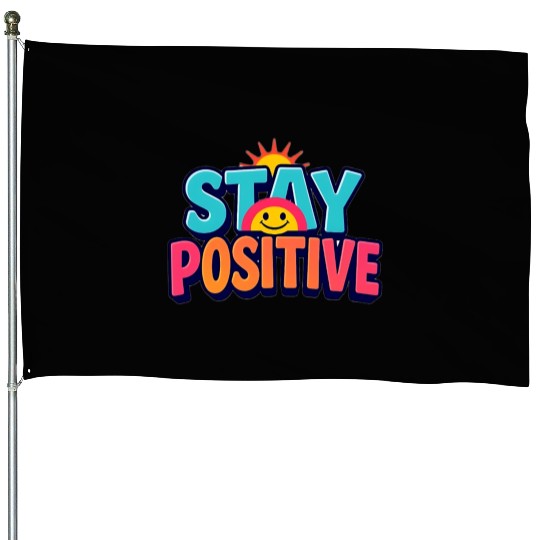 Vibrant Stay Positive Sun Design House Flags