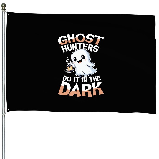 Ghost Hunters Do It In The Dark Cute Ghost House Flags