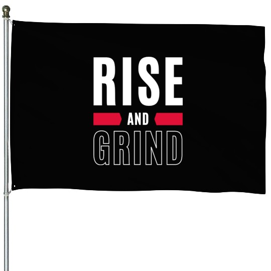 Inspirational Rise and Grind Motivational Design House Flags