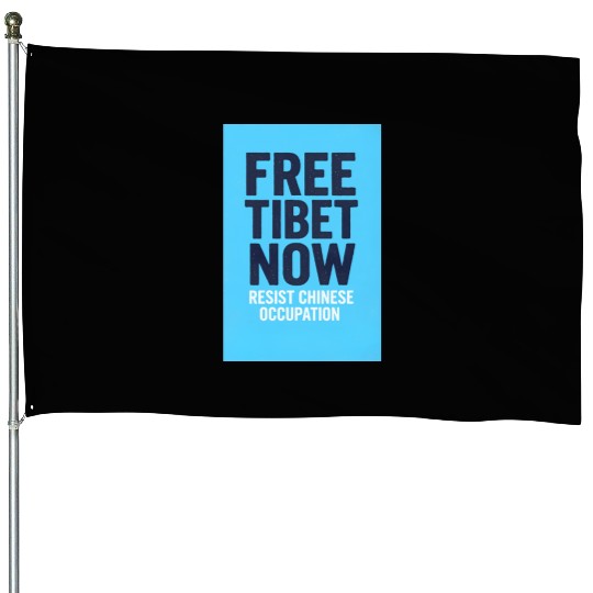 FREE TIBET NOW! Resist chinese occupation House Flags