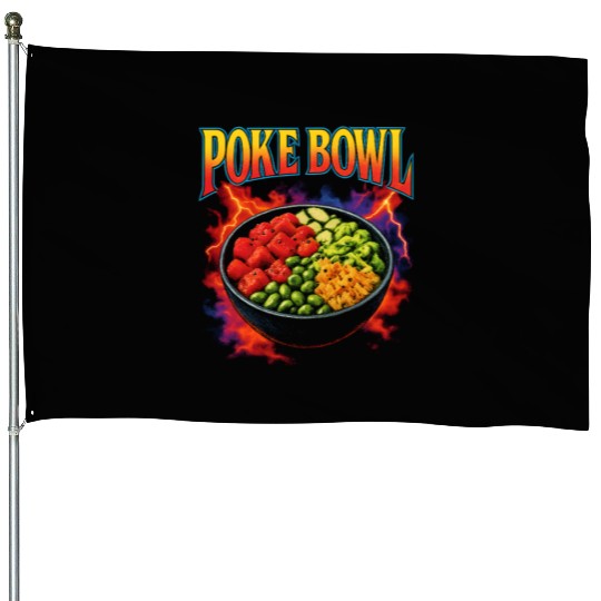 Poke Bowl Favorite Food Funny Weird 90s Poke Bowl House Flags