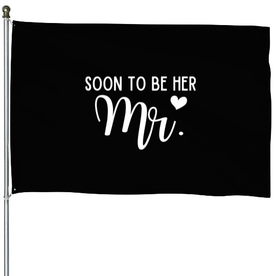 Soon To Be Her Mr Bride And Groom Matching Couples House Flags