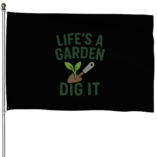 Life's a Garden Dig It House Flags