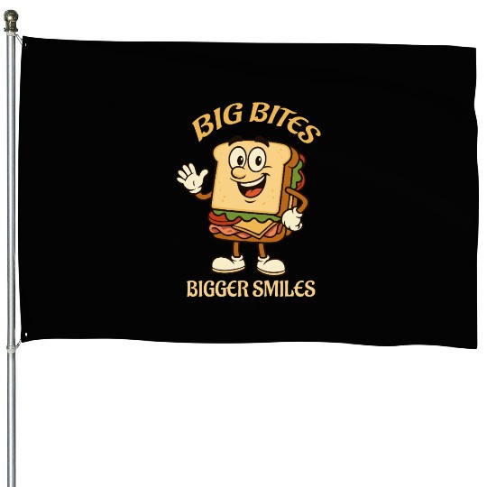 big bites bigger smiles - sandwich House Flags