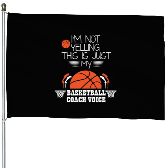Basketball Coach Voice – Funny Basketball Coach  House Flags
