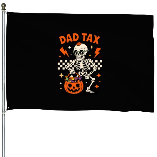 Dad Tax Skeleton Halloween Candy House Flags