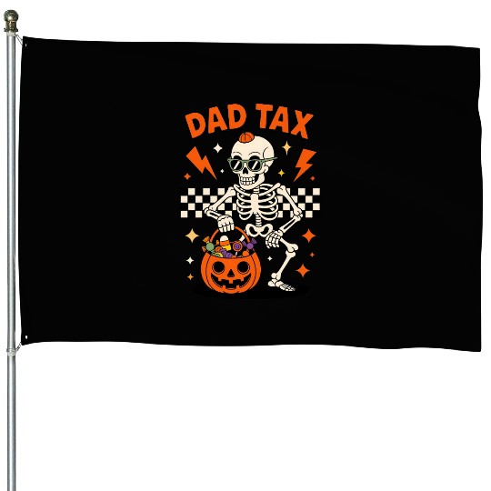 Dad Tax Skeleton Halloween Candy House Flags