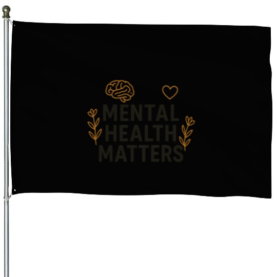 Mental Health Matters | Positive Mindset Graphic T House Flags