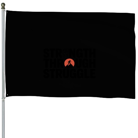 Strength Through Struggle – Inspirational Design House Flags