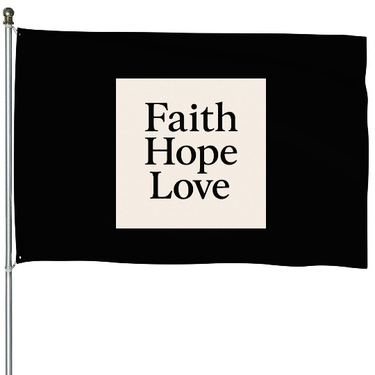 Inspirational Faith Hope Love Typography House Flags