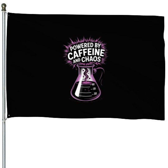 Powered by Caffeine and Chaos Funny Energy Quote House Flags