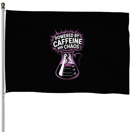 Powered by Caffeine and Chaos Funny Energy Quote House Flags