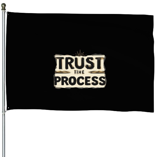 Trust the Process House Flags